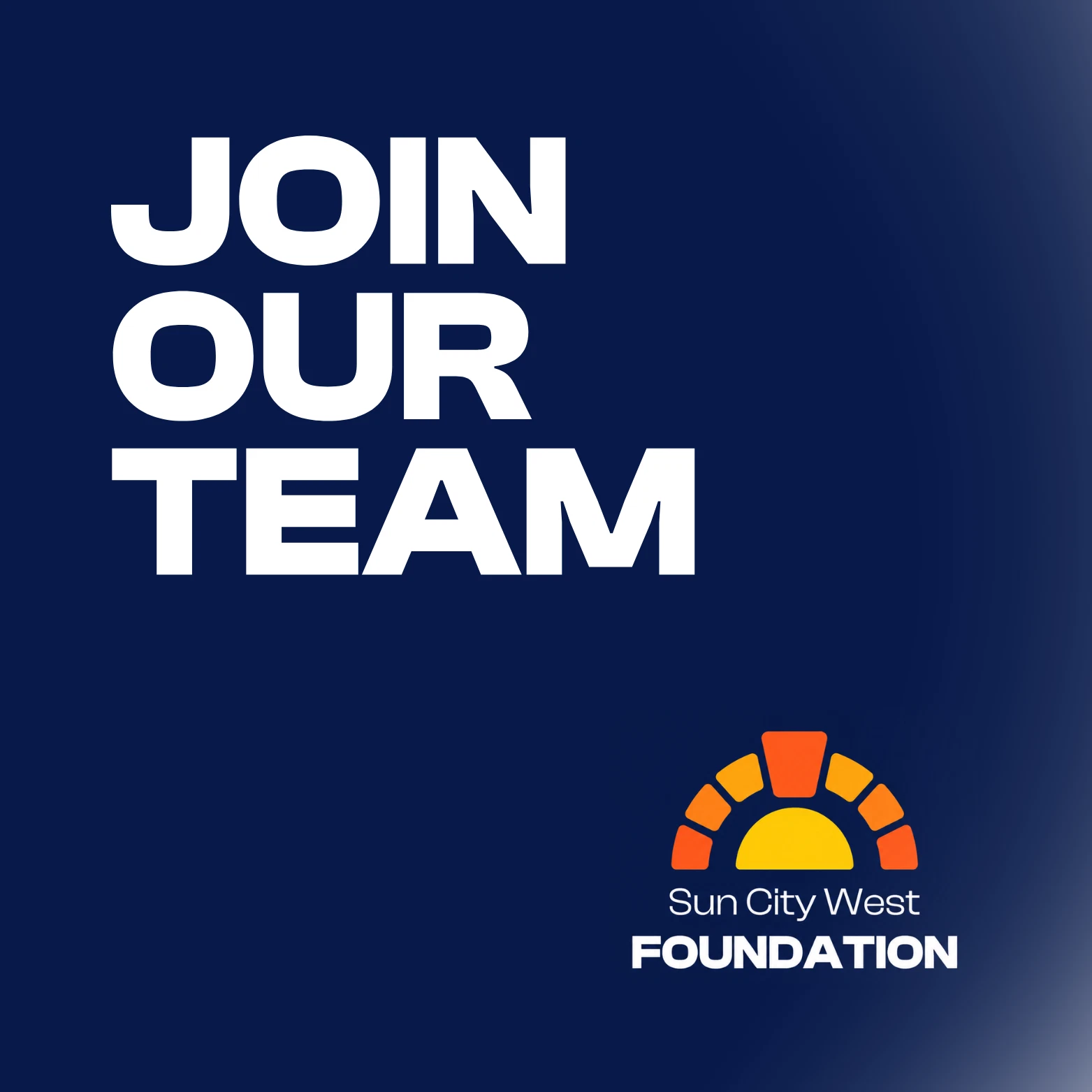 White text reading "JOIN OUR TEAM" is in the upper left foreground against a dark blue background, with the Sun City West Foundation logo in the lower right corner.
