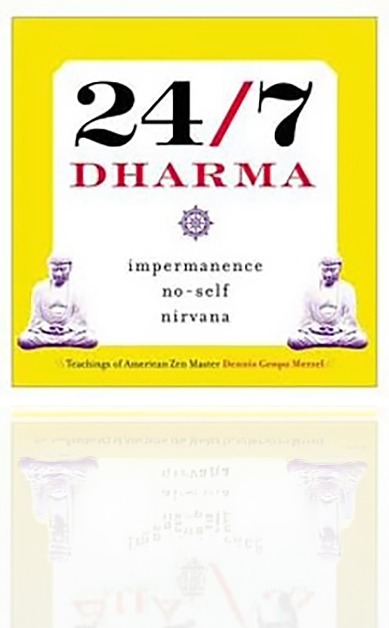24/7 Dharma by Genpo Roshi — yellow book cover with seated Buddha figures and the subtitle “impermanence, no-self, nirvana.”