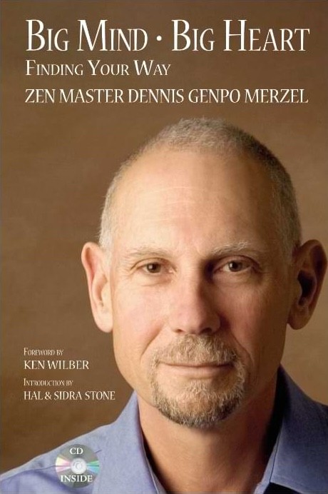 Big Mind · Big Heart: Finding Your Way by Zen Master Dennis Genpo Merzel — book cover featuring a portrait of Genpo Roshi, foreword by Ken Wilber.